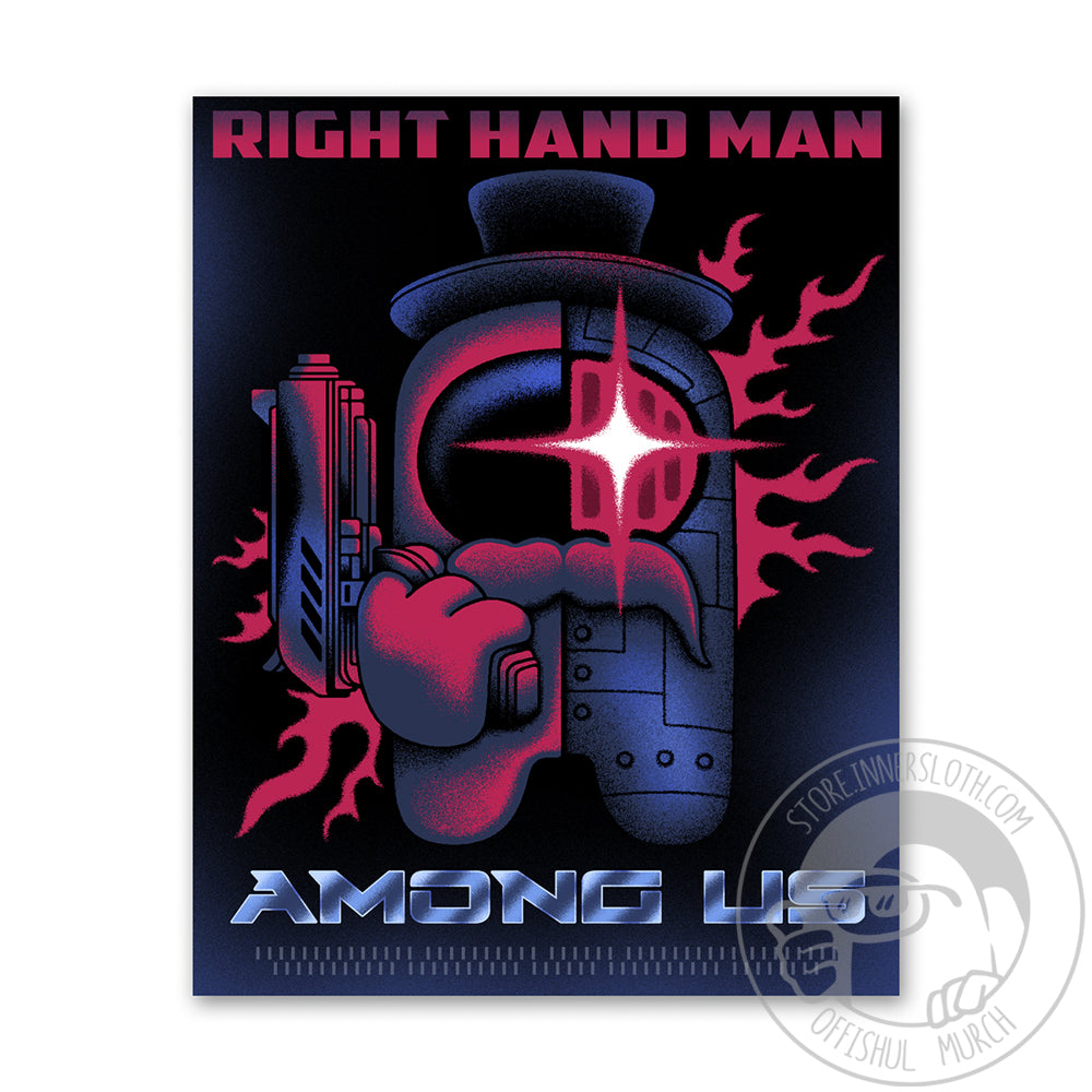 A product photo of a print with a black background and pink and blue details. A half-metal crewmate stands in the center of the poster, holding a laser gun in its right hand. The crewmate wears a mustache visor accessory and tophat. The robot half has a white and pink impostor shine. Pink flames spark behind the crewmate. The top of the poster reads “Right Hand Man” in pink, with a metal-like Among Us across the bottom.